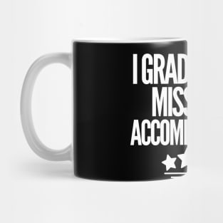 I graduated. Mission accomplished!!! Mug